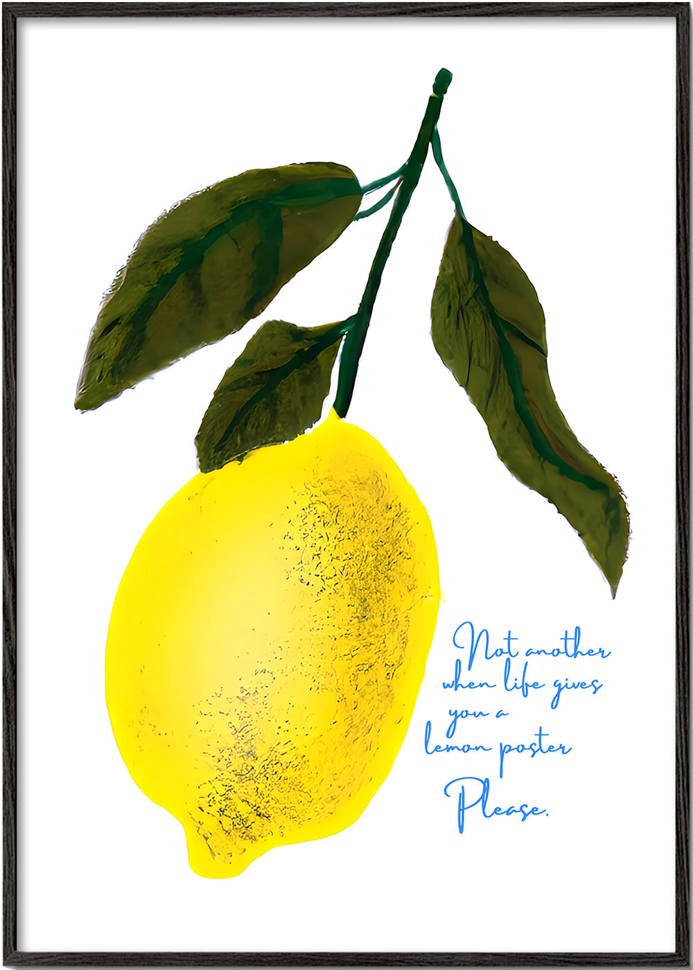 Lisslune | Not another poster, when life gives you a lemon