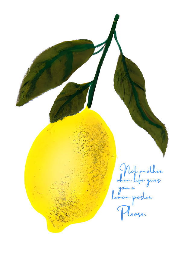 Lisslune | Not another poster, when life gives you a lemon